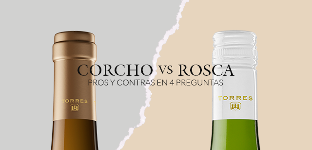 CORCHO VS ROSCA: PROS Y CONTRAS EN 4 PREGUNTAS | Familia Torres